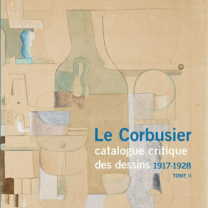 CATALOGUE | LE CORBUSIER CATALOGUE CRITIQUE DES DESSINS TOME 2 1917-1928